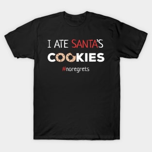 I Ate Santa's Cookies No Regrets T-Shirt